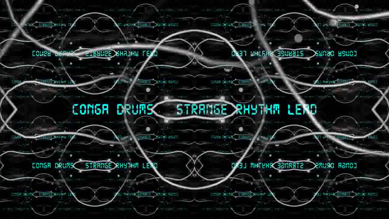 Conga Drums and Strange Rhythm Lead