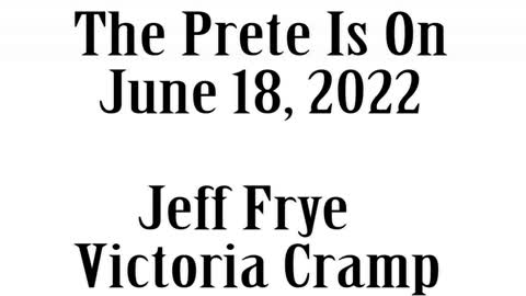 The Prete Is On, June18, 2022