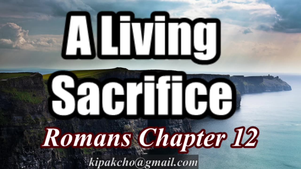 A Living Sacrifice. Romans 12