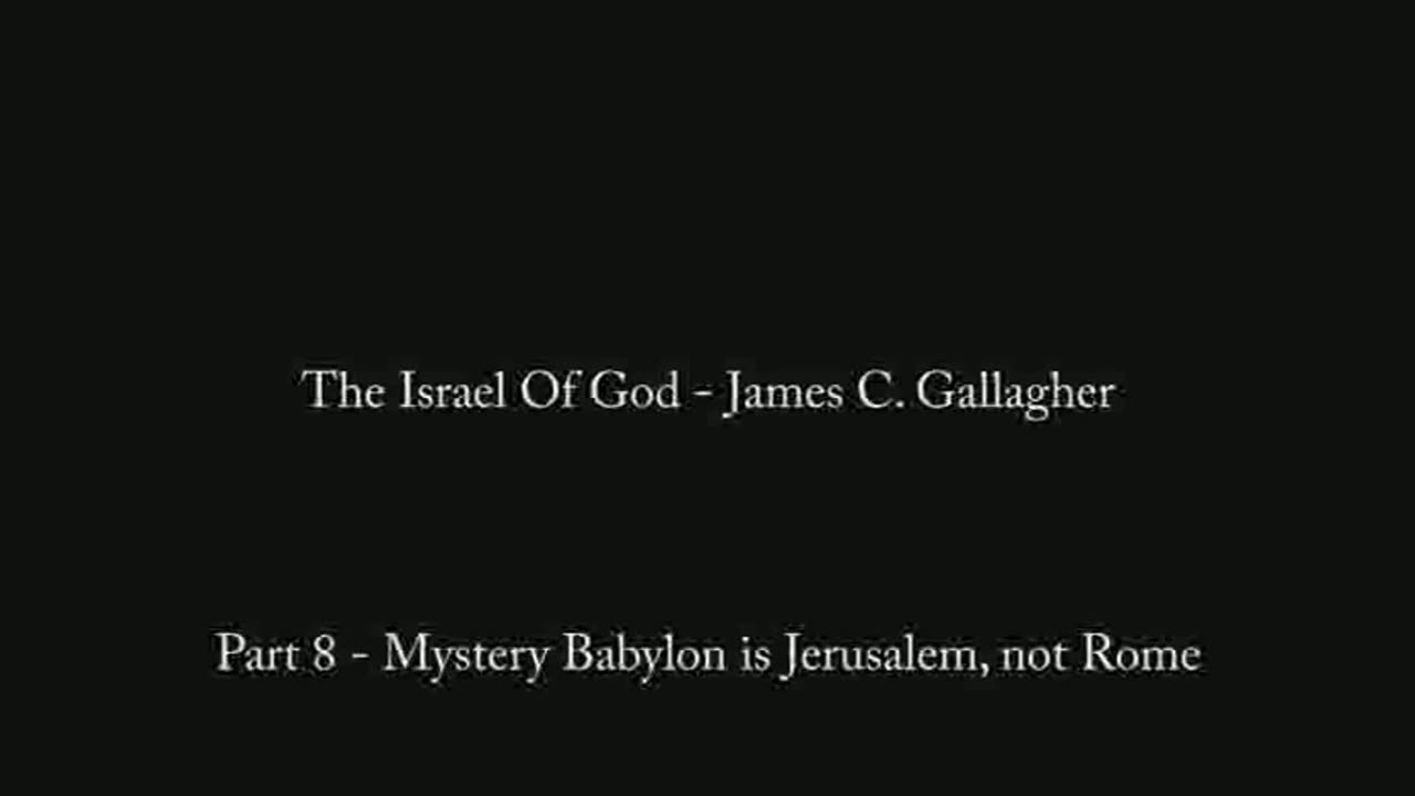 Mystery Babylon is the alleged Israel of this World, not Rome, Sermon by James C. Gallagher