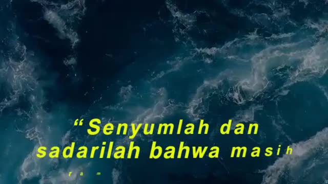 “Senyumlah dan sadarilah bahwa masih ramai orang yang menyayangimu.”