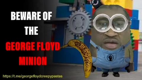 George Floyd Creepypastas: BEWARE OF THE GEORGE FLOYD MINION