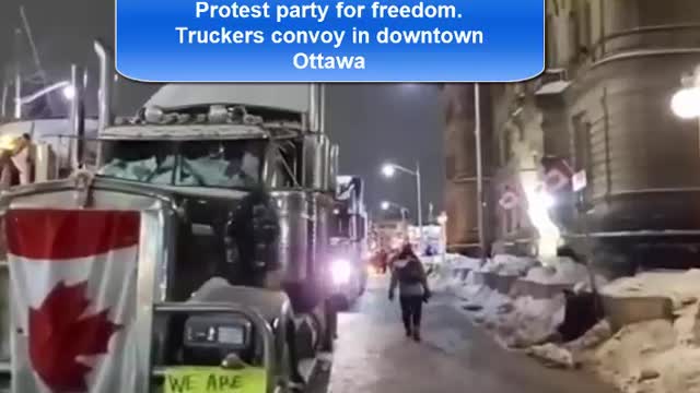 Protest party for freedom. Downtown Ottawa trucker's convoy day 10