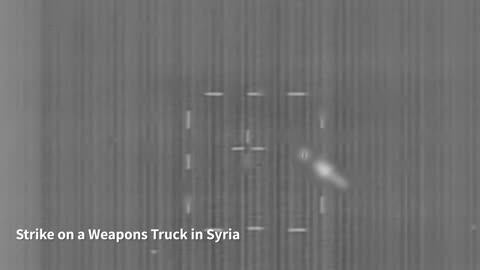 Attached is newly revealed footage of a strike on a truck carrying weapons in