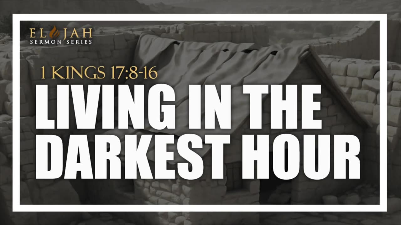 5 - Living In The Darkest Hour 1 Kings 17_8-16