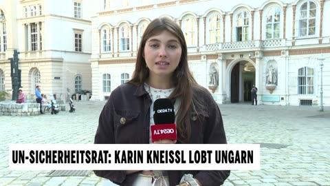 UN-Sicherheitsrat; Karin Kneissl lobt Ungarn und Viktor Orban