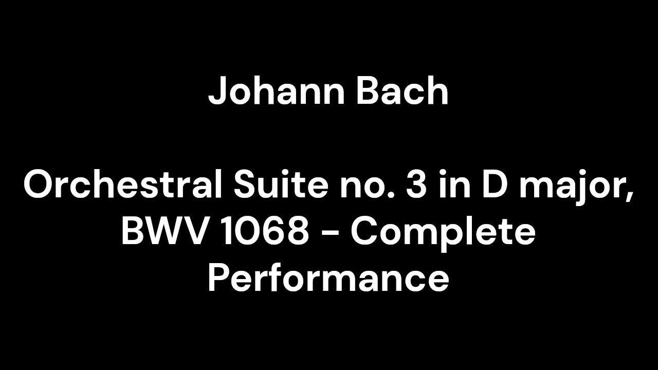 Orchestral Suite no. 3 in D major, BWV 1068 - Complete Performance