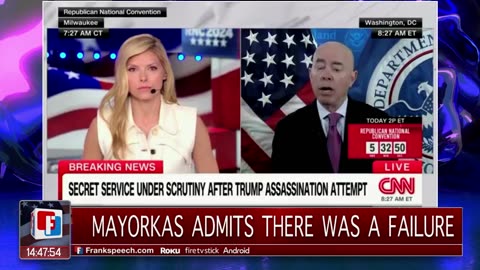 MAYORKAS ADMITS SECURITY FOR TRUMP FAILED