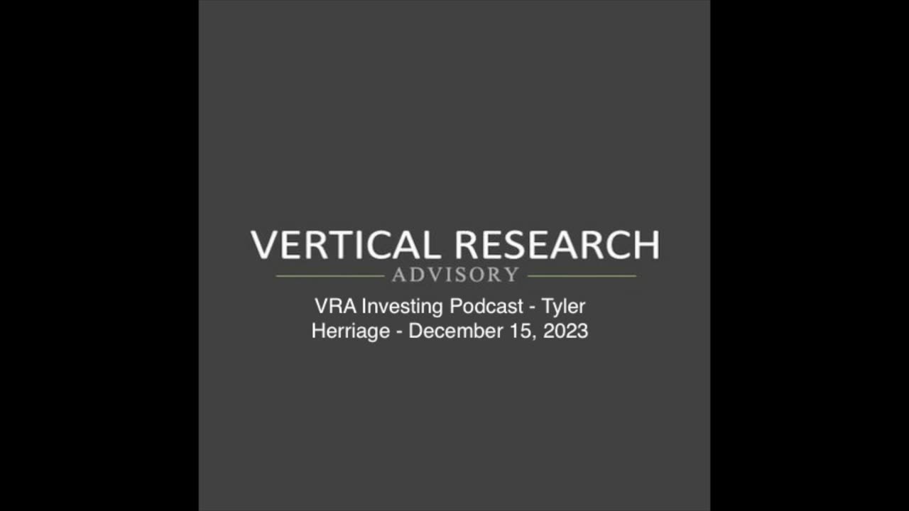 VRA Investing Podcast - Tyler Herriage - December 15, 2023