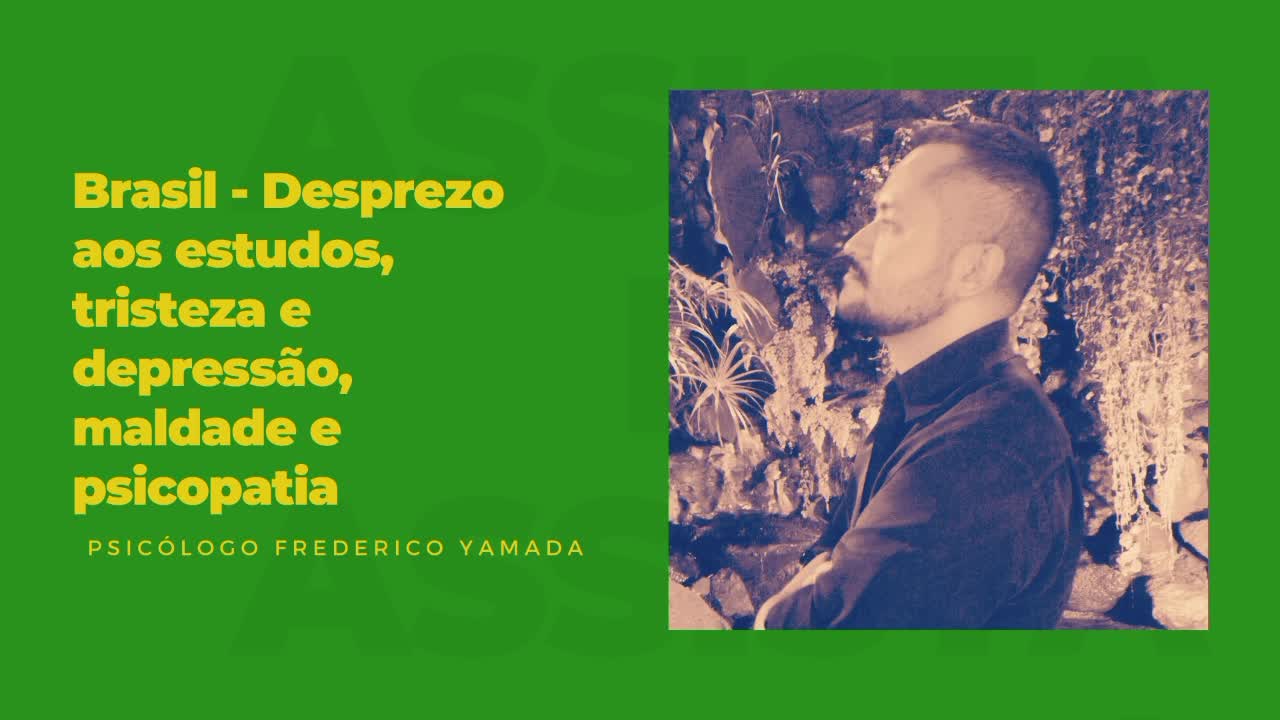 Brasil - Desprezo aos estudos, tristeza e depressão, maldade e psicopatia