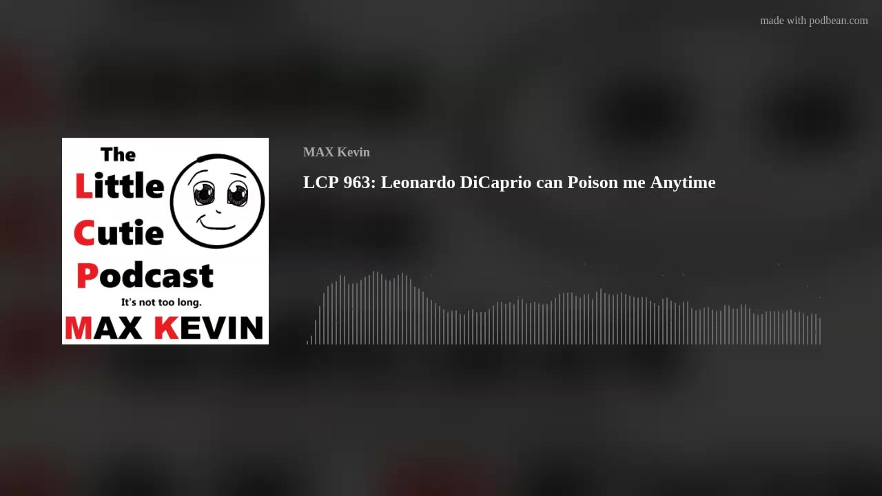 LCP 963: Leonardo DiCaprio can Poison me Anytime