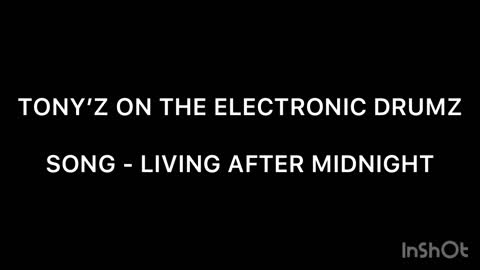 LIVING AFTER MIDNIGHT - TONY’Z ON THE ELECTRONIC DRUMZ