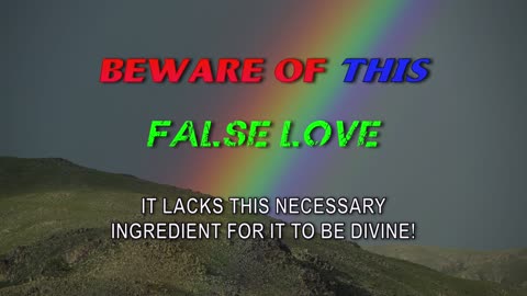 BEWARE of THIS False Love - It Lacks this Necessary Ingredient for it to be Divine