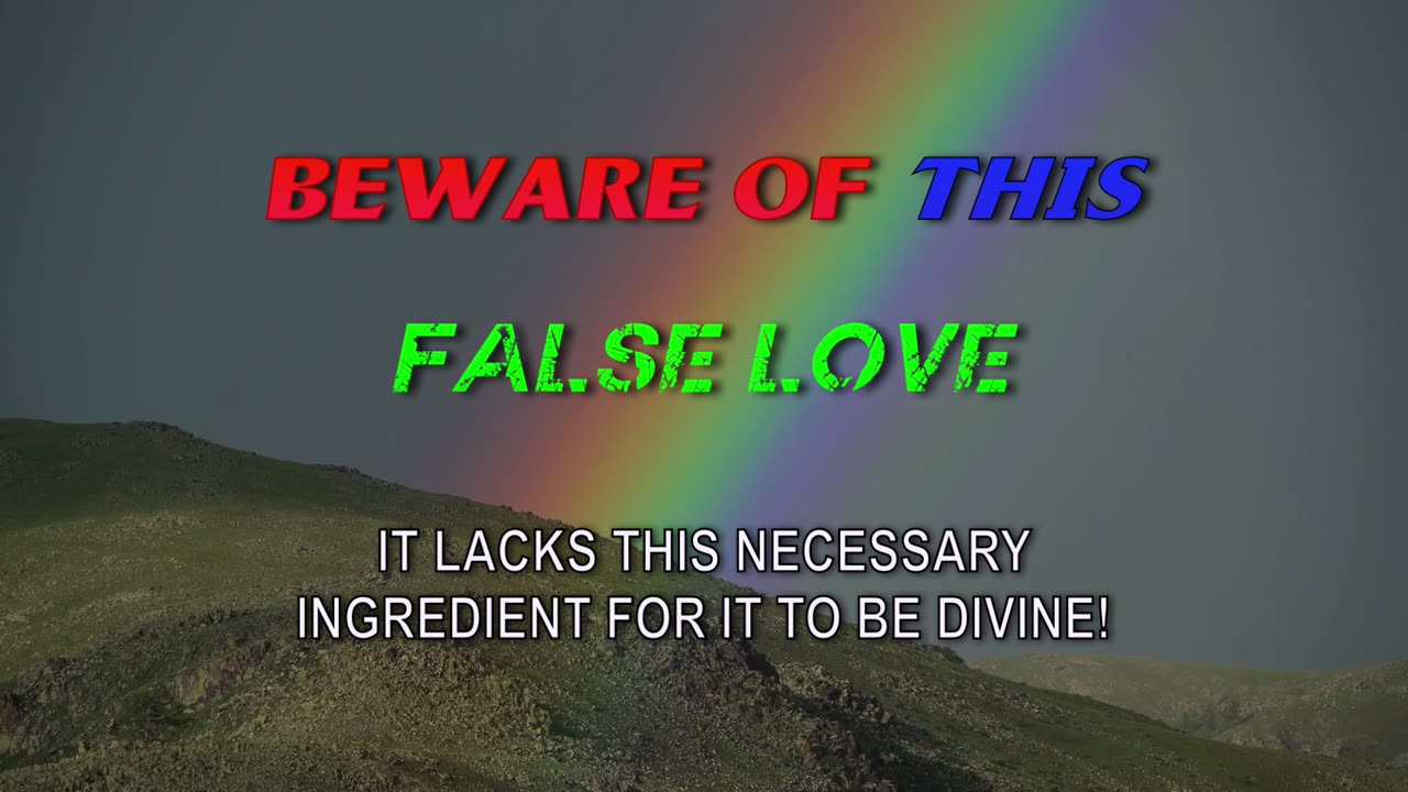 BEWARE of THIS False Love - It Lacks this Necessary Ingredient for it to be Divine