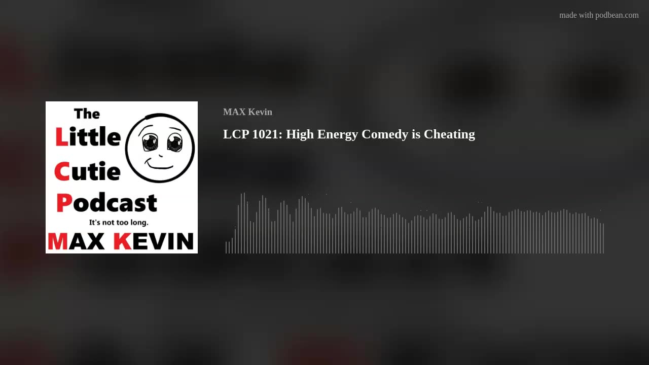 LCP 1021: High Energy Comedy is Cheating