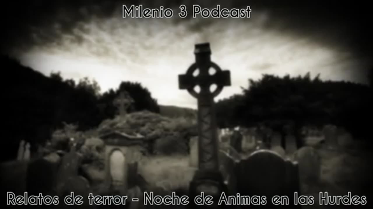 Noche de animas en las Hurdes - Relatos de terror - Milenio 3 Podcast