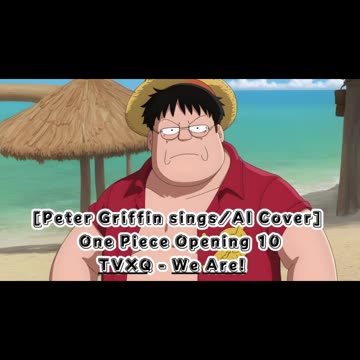 [Peter Griffin sings/AI Cover]One Piece Opening 10 Hiroshi Kitadani/TVXQ - We Are!