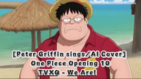 [Peter Griffin sings/AI Cover]One Piece Opening 10 Hiroshi Kitadani/TVXQ - We Are!