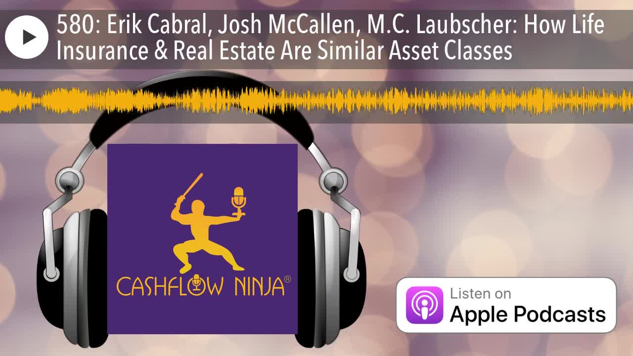 Erik Cabral, Josh McCallen, M.C. Laubscher Share How Life Insurance & Real Estate Are Similar Assets