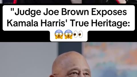 Judge Joe Brown Exposes Kamala Harris True Heritage