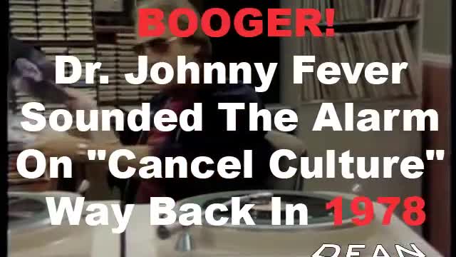 BOOGER!: Dr. Johnny Fever Sounds The Alarm On "Cancel Culture" Way Back In 1978