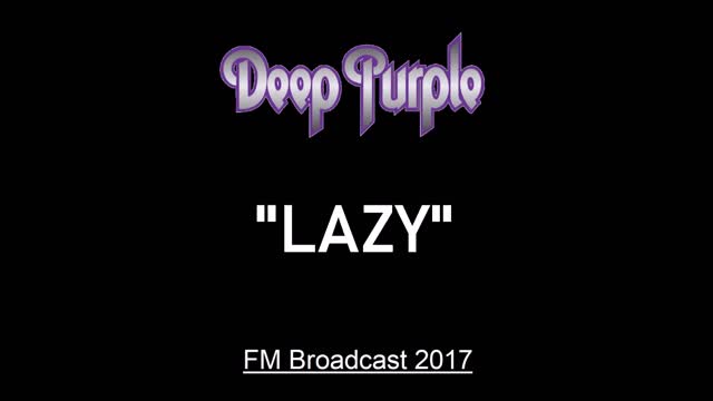 Deep Purple - Lazy (Live in London, England 2017) FM Broadcast