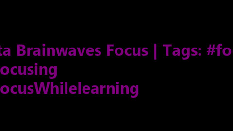 beta_brainwaves_focus_20Hz__focus_ _Focusing_ _FocusWhilelearning_1711632780970949