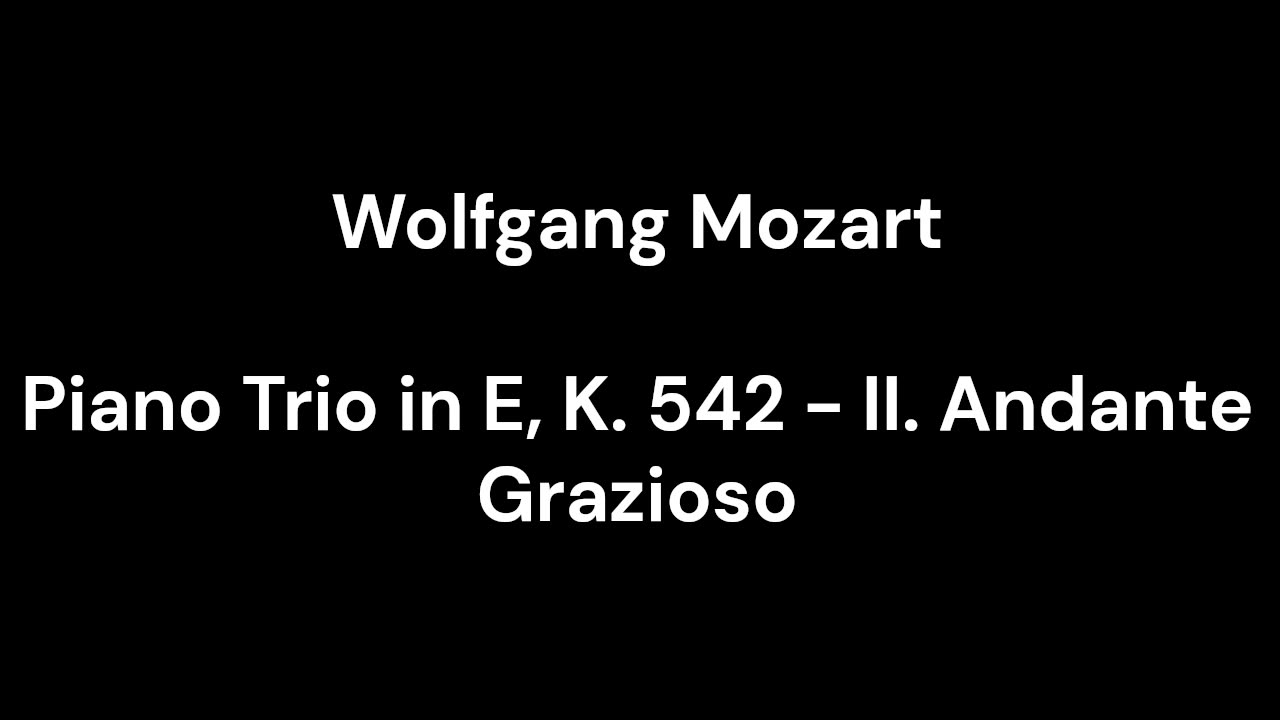 Piano Trio in E, K. 542 - II. Andante Grazioso