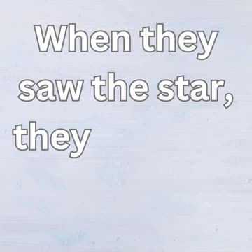 "The Star of Great Joy" Matthew 2-10.