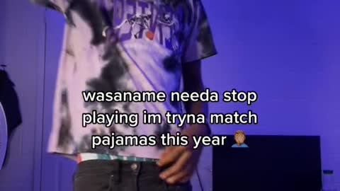 wasaname needa stopplaying im tryna matchpajamas this year