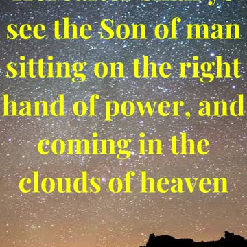 Hereafter shall ye see the Son of man sitting on the right hand of power