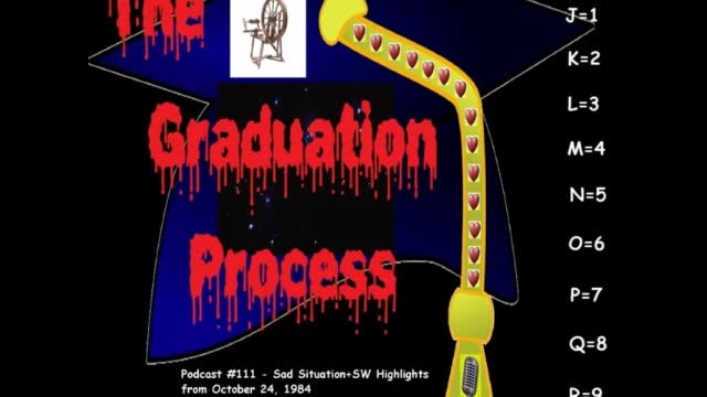 111 The Graduation Process Podcast 111 - Sad Situation+Highlights of SW Episode of Oct. 24, 1984