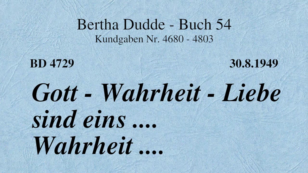 BD 4729 - GOTT - WAHRHEIT - LIEBE SIND EINS .... WAHRHEIT ....