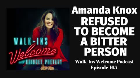 Walk-Ins Welcome Podcast 165 - Amanda Knox