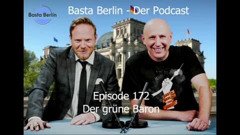 Basta Berlin – der alternativlose Podcast - Folge 172: Der grüne Baron