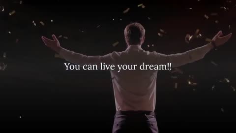 You can live your dream.