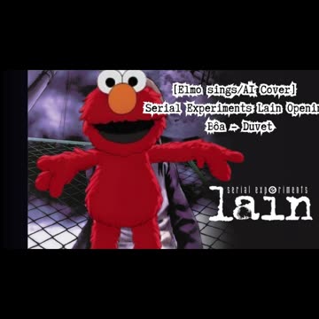 [Elmo sings/AI Cover] Serial Experiments Lain Opening Bôa - Duvet