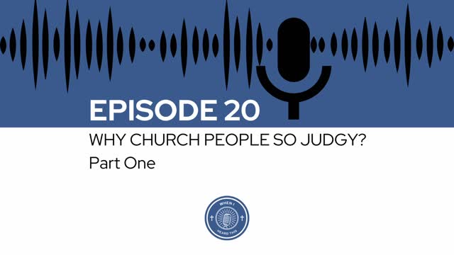 When I Heard This - Episode 20 - Why Church People So Judgy?