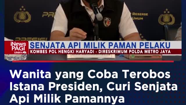 Wanita yang Coba TerobosIstana Presiden, Curi SenjataApi Milik Pamannya