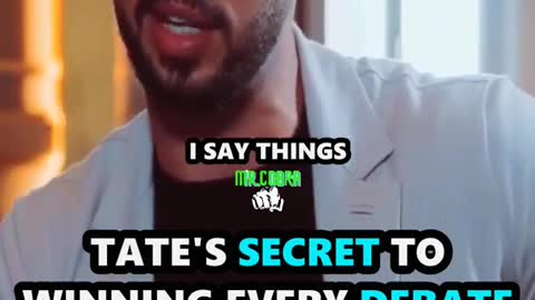 Tates secret to winning every debate