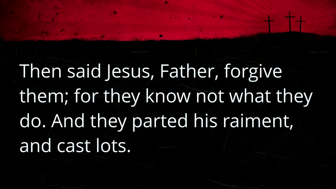 Father Forgive Them (Luke 23:33-34)