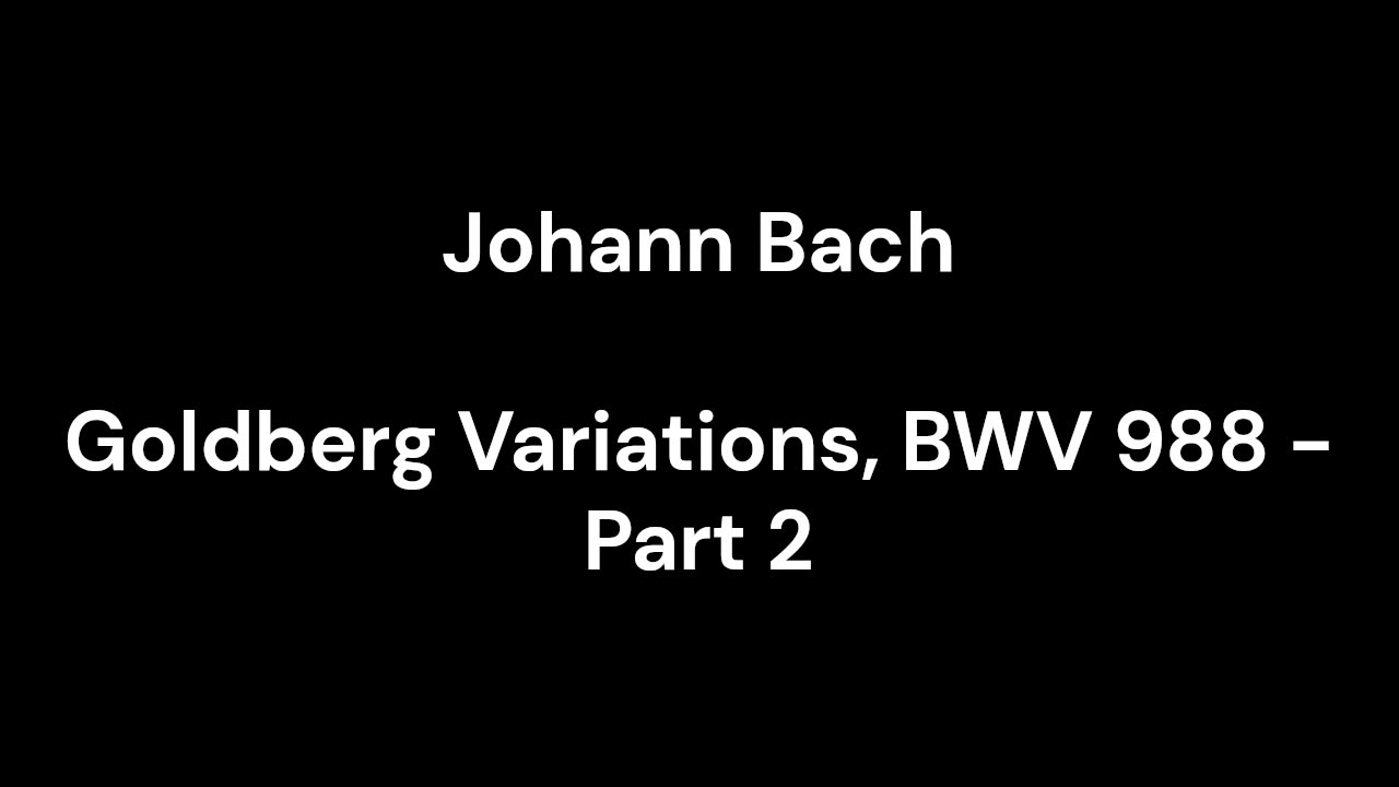 Goldberg Variations, BWV 988 - Part 2