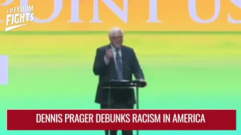 Dennis Prager Debunks Racism In America