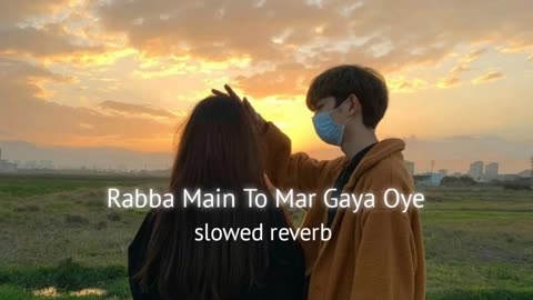 Rabba main to mar Gaya oye || ( Slow + Reverbed)