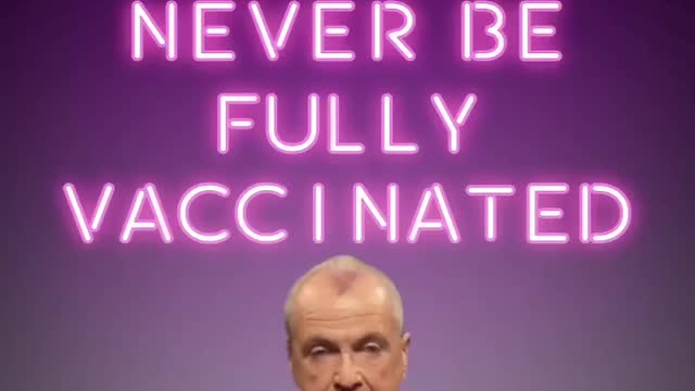 Democrat New Jersey Governor Murphy Thinks You Will Never Be Fully Vaccinated