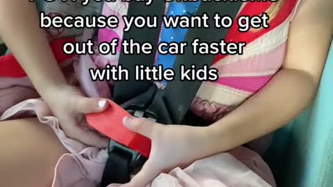 you want to get out of the car faster with little kids