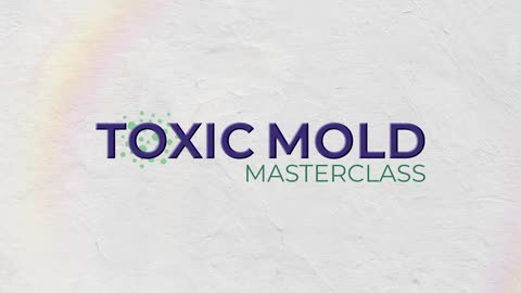 Toxic Mold Masterclass