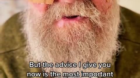 Advice from a 99 year old.