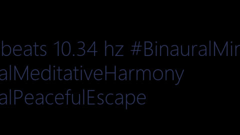 binaural_beats_10.34hz_MindfulnessMeditation Tranquility AudioSphereSleep