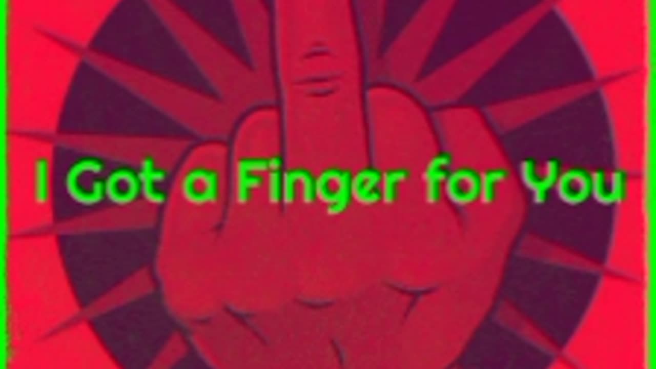 I Got A Finger For You